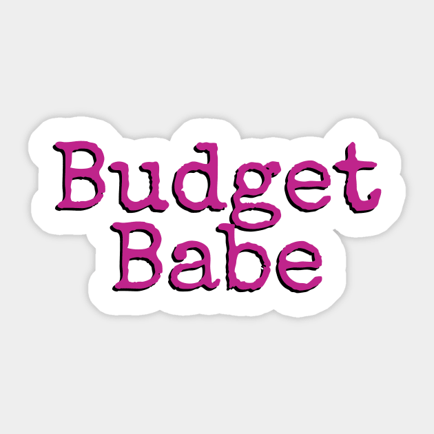 Be a Babe who Budgets Sticker by pileofcats